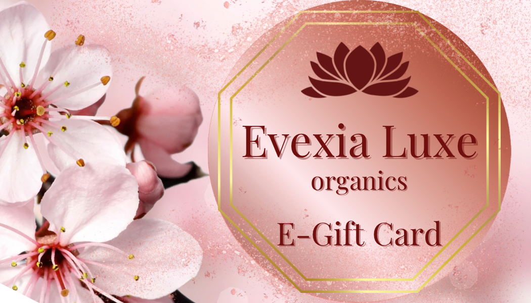 Evexia Luxe Organics E-Gift Card     $10-$100